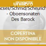 Lencses/Schmid/Scheurich-H. - Oboensonaten Des Barock cd