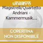 Magistrelli/Quartetto Andriani - Kammermusik Fur Klarinette cd