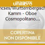 Lencses/Wurttembergisches Kamm - Oboe Cosmopolitano - Oboe Concerto cd