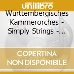 Wurttembergisches Kammerorches - Simply Strings - Works For Strings cd