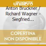 Anton Bruckner / Richard Wagner - Siegfried Idyll / Streichquintett F-Dur cd musicale di Anton Bruckner