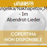 Huber,Angelika/Nakhapetov,Mamikon - Im Abendrot-Lieder cd