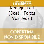 Rennquintett (Das) - Faites Vos Jeux ! cd musicale di Rennquintett (Das)