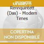 Rennquintett (Das) - Modern Times cd musicale di Rennquintett (Das)