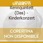 Rennquintett (Das) - Kinderkonzert cd musicale di Rennquintett (Das)
