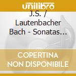 J.S. / Lautenbacher Bach - Sonatas & Partitas For Solo cd musicale di J.S. / Lautenbacher Bach