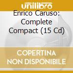Enrico Caruso: Complete Compact (15 Cd) cd