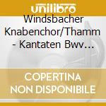 Windsbacher Knabenchor/Thamm - Kantaten Bwv 110/Bwv 17 cd