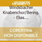 Windsbacher Knabenchor/Bering. - Elias (Oratorium Op.70) (2 Cd) cd