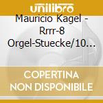 Mauricio Kagel - Rrrr-8 Orgel-Stuecke/10 M cd