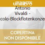 Antonio Vivaldi - Piccolo-Blockflotenkonzerte cd