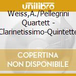 Weiss,A./Pellegrini Quartett - Clarinetissimo-Quintette cd