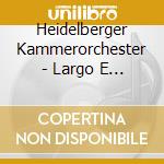 Heidelberger Kammerorchester - Largo E Staccato-Concertante Werke cd