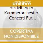 Heidelberger Kammerorchester - Concerti Fur 1-2-3-4 Violinen cd