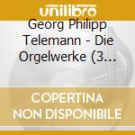 Georg Philipp Telemann - Die Orgelwerke (3 Cd) cd musicale di Telemann, G.Ph.