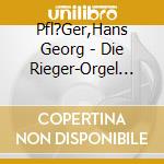 Pfl?Ger,Hans Georg - Die Rieger-Orgel 1959 Der Pfarrkirche St.Laurenti cd