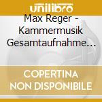 Max Reger - Kammermusik Gesamtaufnahme Vol 16 cd