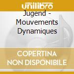 Jugend - Mouvements Dynamiques cd musicale di Jugend
