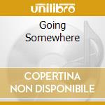 Going Somewhere cd