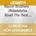 Bacon Brothers - Philadelphia Road The Best Of cd