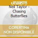 Neil Taylor - Chasing Butterflies cd musicale di Neil Taylor