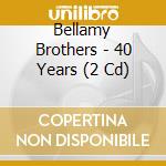 Bellamy Brothers - 40 Years (2 Cd) cd musicale di Bellamy Brothers
