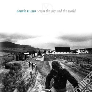 Donnie Munro - Across The City & World cd musicale di MUNRO DONNIE