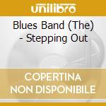 Blues Band (The) - Stepping Out cd musicale di BLUES BAND
