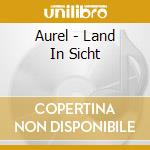Aurel - Land In Sicht cd musicale