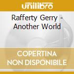Rafferty Gerry - Another World cd musicale di Rafferty Gerry