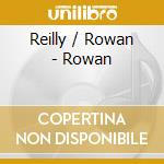 Reilly / Rowan - Rowan cd