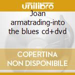 Joan armatrading-into the blues cd+dvd cd musicale di Joan Armatrading