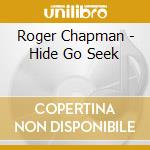Roger Chapman - Hide Go Seek cd