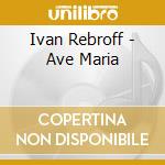 Ivan Rebroff - Ave Maria cd
