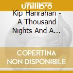 Kip Hanrahan - A Thousand Nights And A Night: Red Nights cd