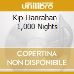 Kip Hanrahan - 1,000 Nights cd