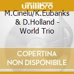 M.Cinelu/K.Eubanks & D.Holland - World Trio cd