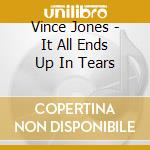 Vince Jones - It All Ends Up In Tears cd