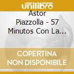 Astor Piazzolla - 57 Minutos Con La Realida cd musicale di ASTOR PIAZZOLLA