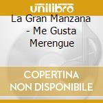La Gran Manzana - Me Gusta Merengue cd