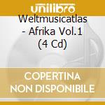 Weltmusicatlas - Afrika Vol.1 (4 Cd) cd musicale di Weltmusicatlas