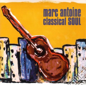 Marc Antoine - Classical Soul cd musicale di ANTOINE MARC