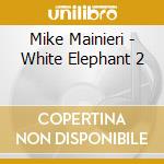 Mike Mainieri - White Elephant 2 cd