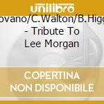 J.Lovano/C.Walton/B.Higgins - Tribute To Lee Morgan cd