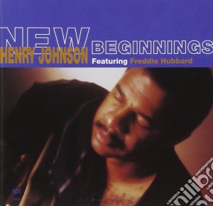 Henry Johnson & Freddie Hubbard - New Beginnings cd musicale di Henry Johnson & Freddie Hubbard