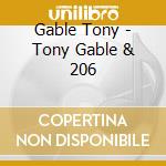 Gable Tony - Tony Gable & 206 cd musicale di Gable Tony