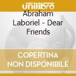 Abraham Laboriel - Dear Friends cd musicale di Abraham Laboriel