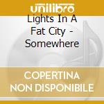 Lights In A Fat City - Somewhere cd