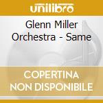 Glenn Miller Orchestra - Same cd