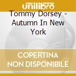 Tommy Dorsey - Autumn In New York cd